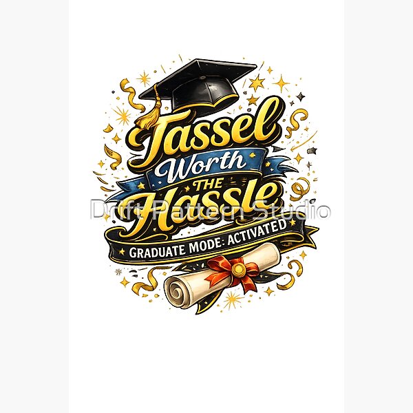Tassel Worth the Hassle — Funny Graduation Design — celebration and special occasion gift design by Drift Pattern Studio