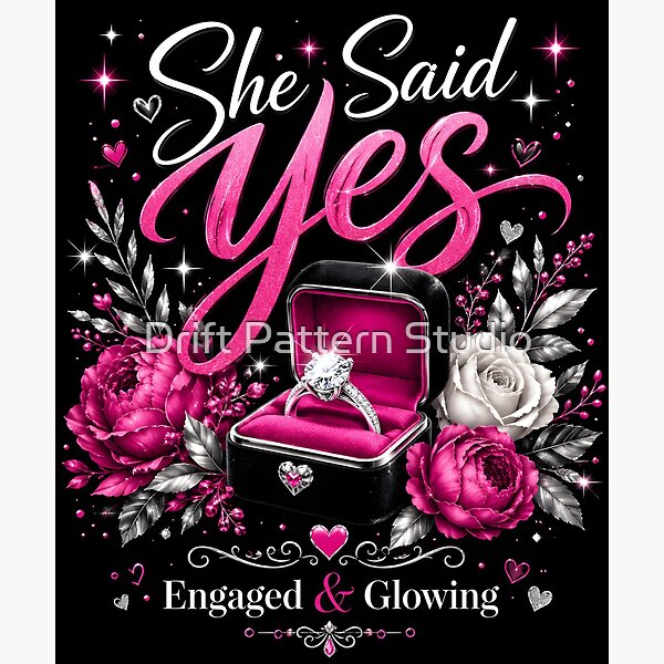 She Said Yes — Engaged and Glowing Celebration — celebration and special occasion gift design by Drift Pattern Studio